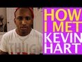 How I met Kevin Hart