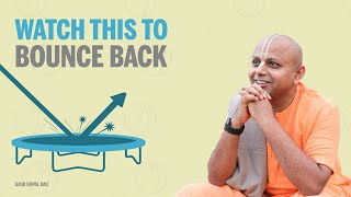 Watch This To Bounce Back | Gaur Gopal Das