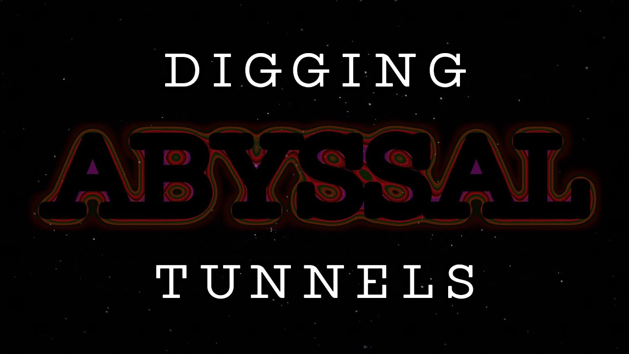 Digging Abyssal Tunnels