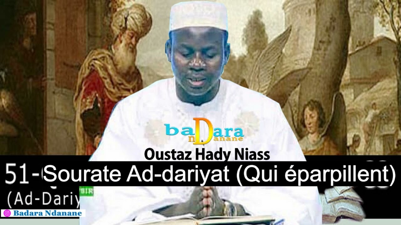 Tafsir Sourate 51 Ad-Dhariyat | الذاريات (Qui éparpillent) par Oustaz Hady Niass