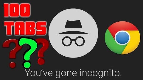 What happen when you open 100 incognito tabs in google chrome??