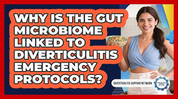 Why Is The Gut Microbiome Linked To Diverticulitis Emergency Protocols?
