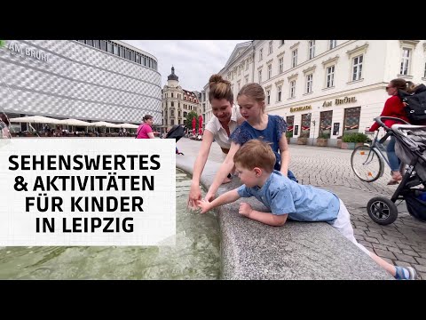 Die schönsten Sehenswürdigkeiten für Kinder in Leipzig mit Tipps für Freizeit Aktivitäten für Kinder