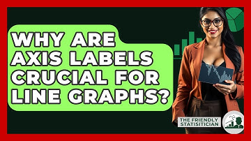 Why Are Axis Labels Crucial For Line Graphs? - The Friendly Statistician