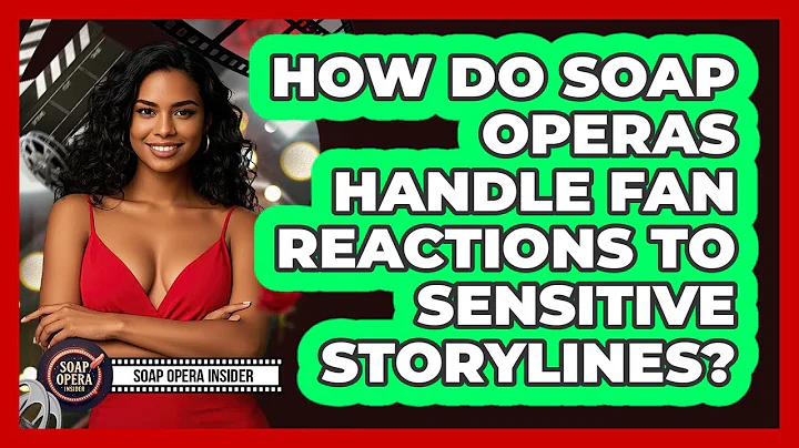 How Do Soap Operas Handle Fan Reactions To Sensitive Storylines? - Soap Opera Insider