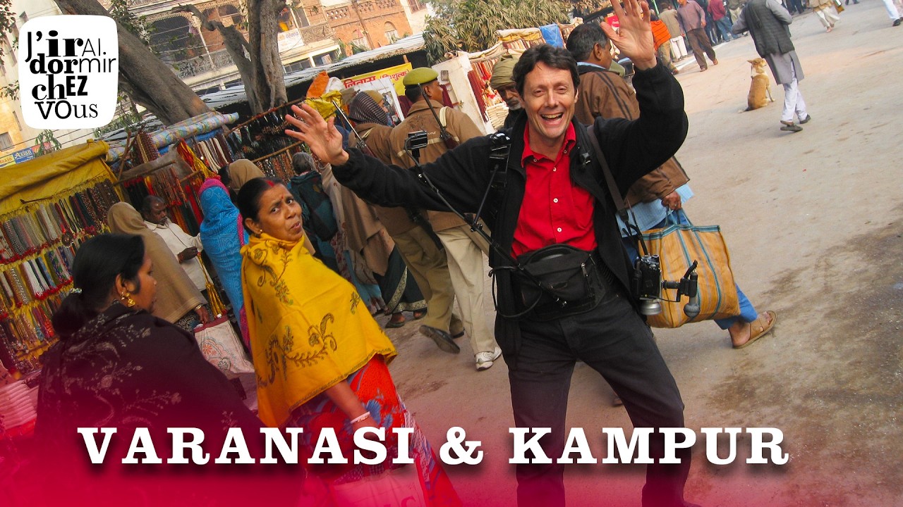 J'irai dormir chez les Maharadjahs - Varanasi et Kampur