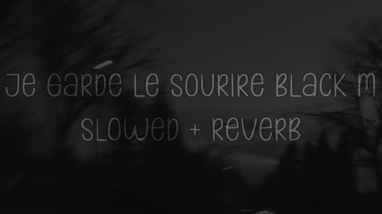 Je garde le sourire - Black M { slowed + reverb }