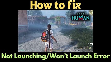 How To Fix Once Human Not Launching on PC | Fix Once Human Won