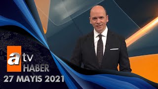 Atv Ana Haber | 27 Mayıs 2021