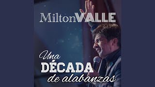 Video thumbnail of "Milton Valle - Que Me Falte Todo Menos Tú"