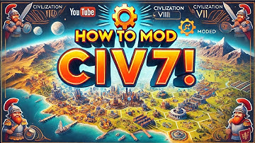 How To Mod Civ 7