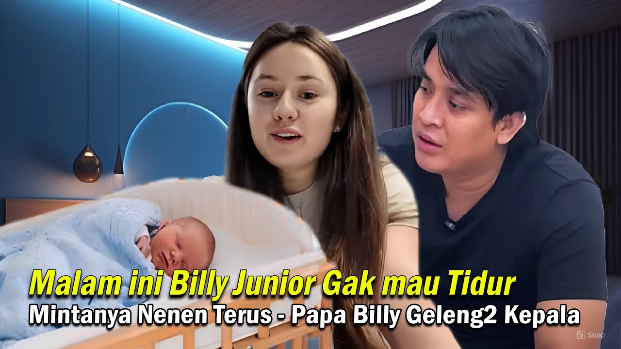 MALAM INI BILLY SYAHPUTRA JUNIOR GAK MAU TIDUR MINTANYA NENEN TERUS KE VIKA KOLESNAYA BAHAGIA