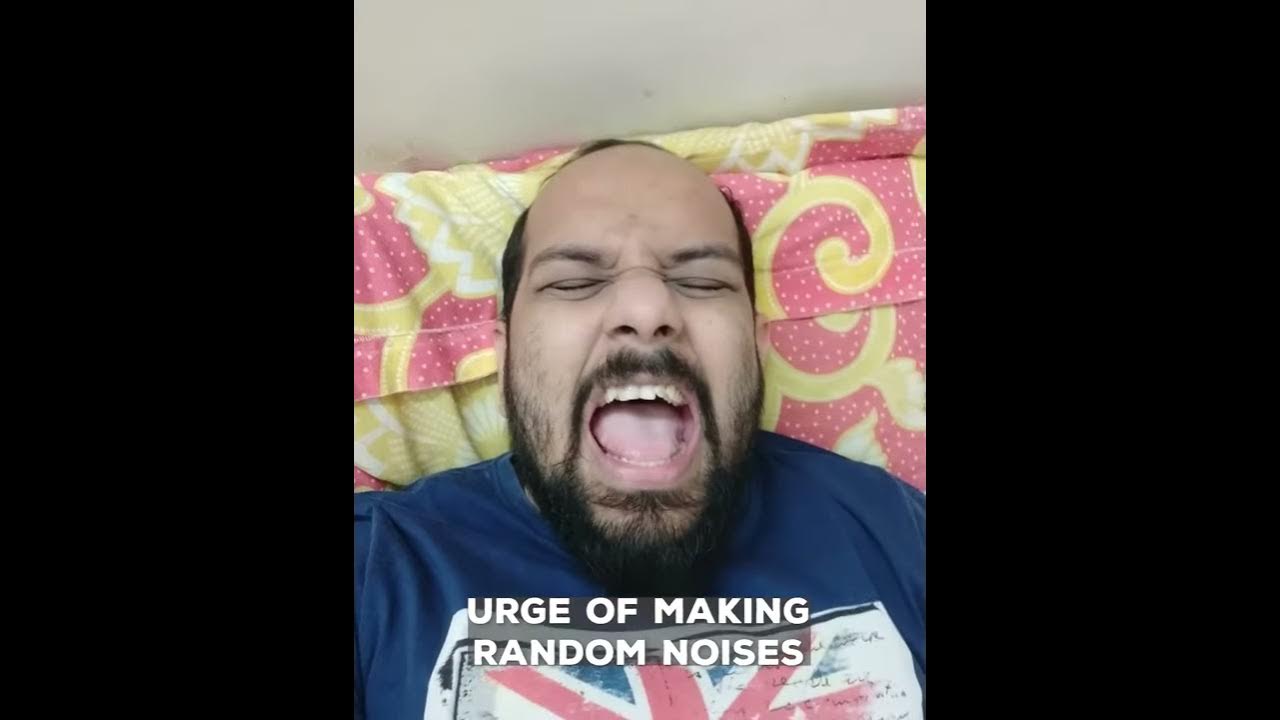 Urge to make Random Noises Shorts YouTube