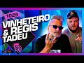 VINHETEIRO E REGIS TADEU - Inteligência Ltda. Podcast #1029