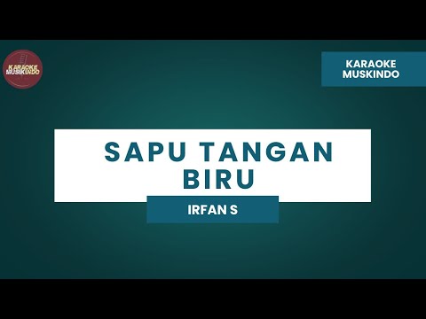 SAPU TANGAN - IRFAN S || KARAOKE VERSION