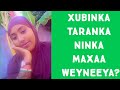 Xubinka Taranka Ninka Maxaa Weyneeya