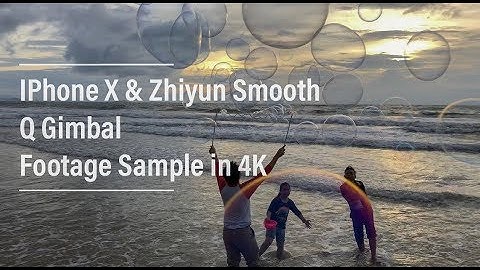 iPhone X and Zhiyun Smooth Q Footage Sample in 4K