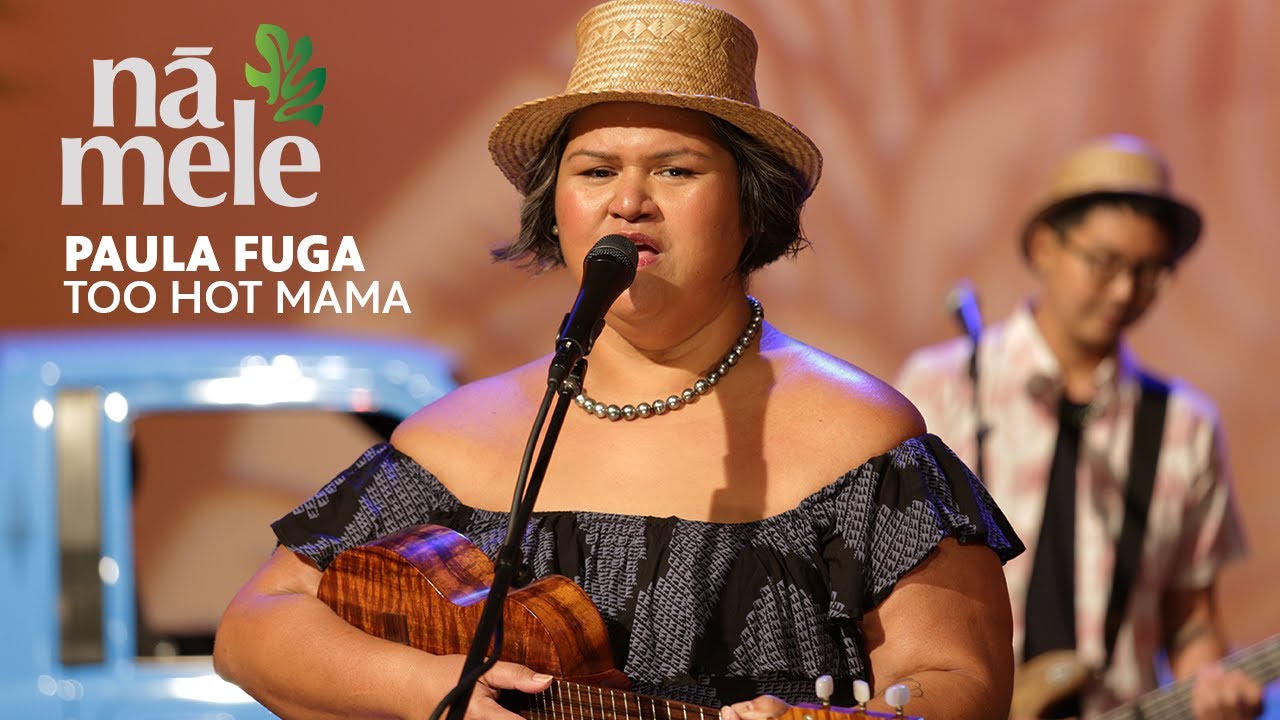 Paula Fuga - Too Hot Mama, NĀ MELE