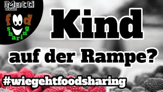 Darf mein Kind mit? - #wiegehtfoodsharing - Das sind eure Fragen - Videobeschreibung beachten!!!