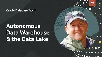 Oracle Autonomous Data Warehouse and the Data Lake