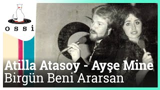 Atilla Atasoy Ft. Ayşe Mine - Birgün Beni Ararsan Resimi