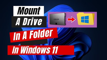 How to Mount A Drive In A Folder In windows 11 [Easy Steps]