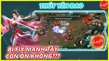 VÕ LÂM 1 MOBILE - THÚY YÊN ĐAO CÓ CÒN ỔN KHÔNG??? | LnP