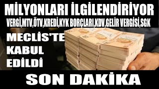 Tbmmde Borç Yapılandırma Kabul Edildi Kimleri Kapsıyor? İşte Detaylar... Son Daki̇ka