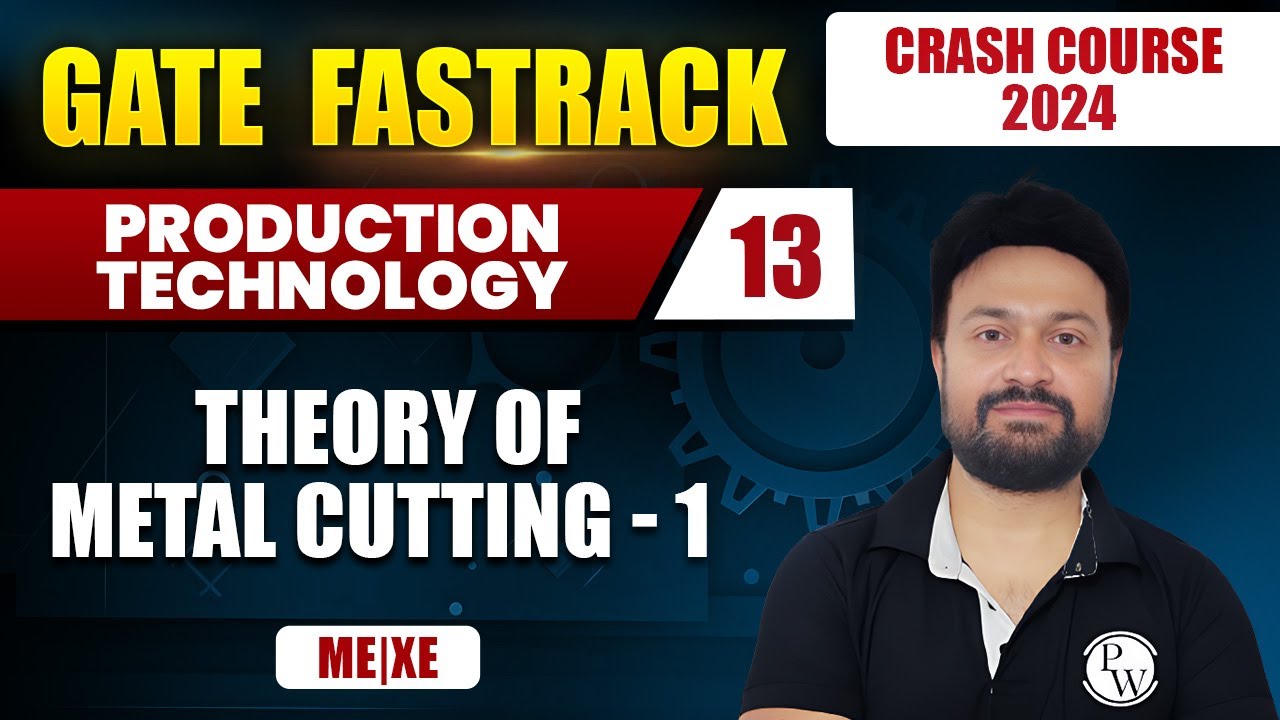Production Technology 13 | Theory Of Metal Cutting-1 | Mechanical Engineering | XE | GATE 2024