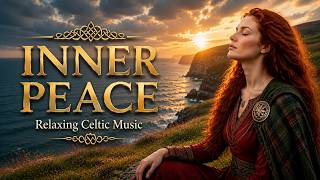INNER PEACE | Relaxing Celtic Music for Mind, Body & Soul