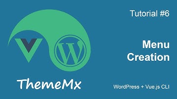ThemeMx. WordPress + Vue.js CLI. Tutorial #6. Menu Creation