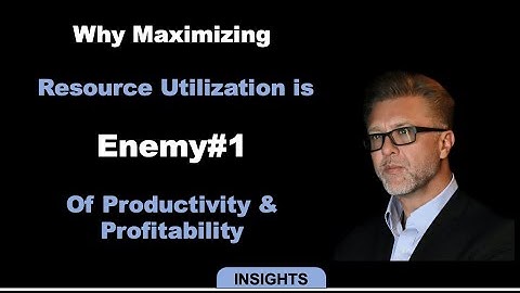 Dr. Alan Barnard - Why Maximizing Resource Utilization is Enemy#1 of Productivity & Profitability