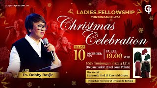 Ibadah Ladies Fellowship Christmas Celebration - Ps. Debby Basjir - Pk 19.00 (10 Desember 2024)