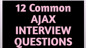 12 most Common AJAX Interview Questions and Answers