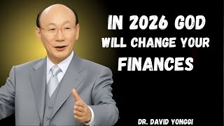 God Is About to Change Your Finances in 2026 | A Prophetic Faith Message by Dr. David Yonggi Wisdom