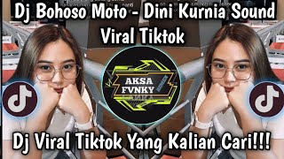 DJ BOHOSO MOTO - DINI KURNIA SOUND VIRAL TIKTOK YANG KALIAN CARI ‼️