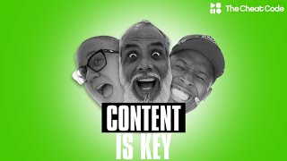 The Cheat Code | "Content is Key" | [Episode 13]