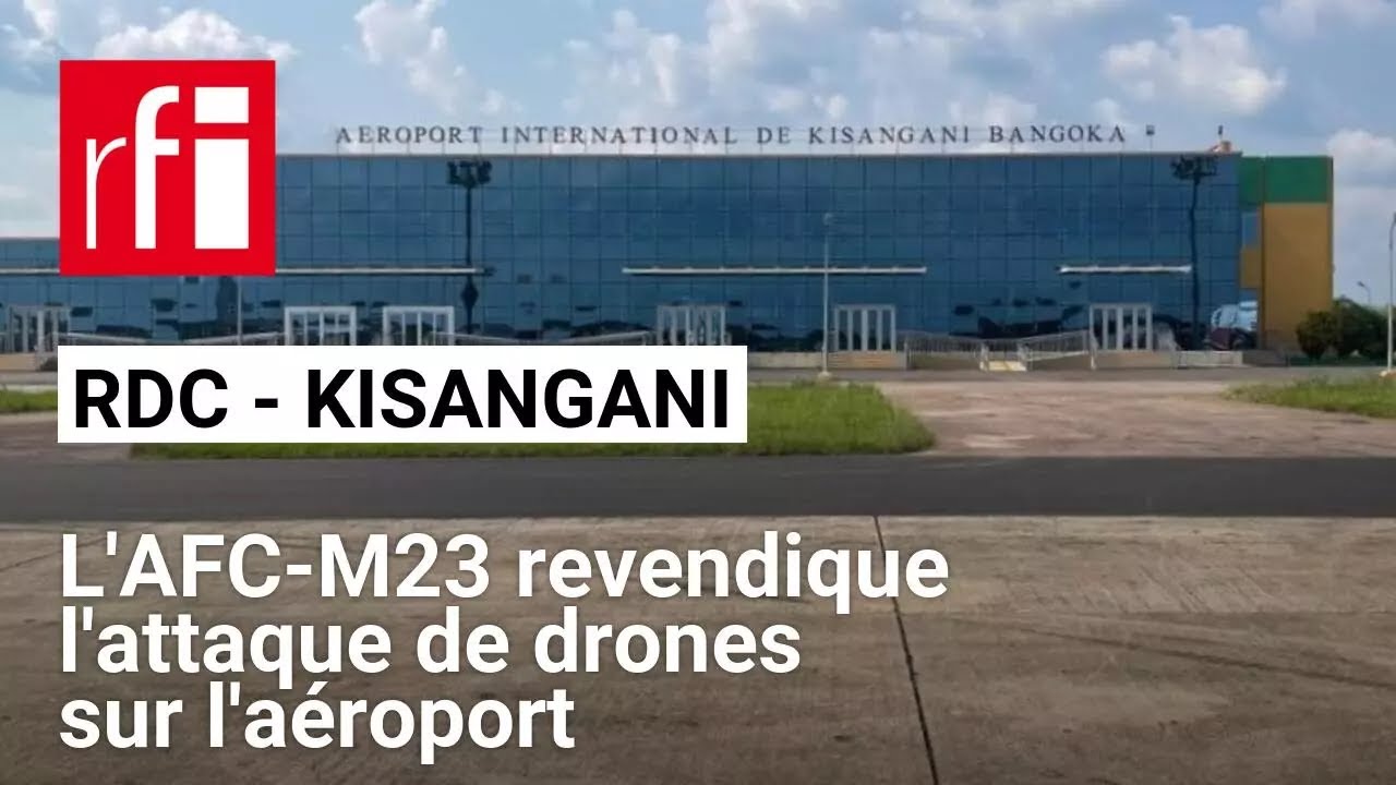 Est de la RDC : l'AFC/M23 revendique les attaques de drones sur l'aéroport de Kisangani • RFI