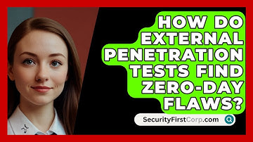 How Do External Penetration Tests Find Zero-day Flaws? - SecurityFirstCorp.com