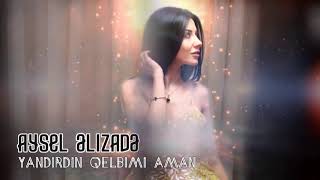 Aysel Əlizadə - Yandırdın Qəlbimi 2018 Aşk Şarkısı & Azeri Slow Müzik ✔️