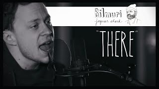 Bilmuri - There (Official Music Video) chords