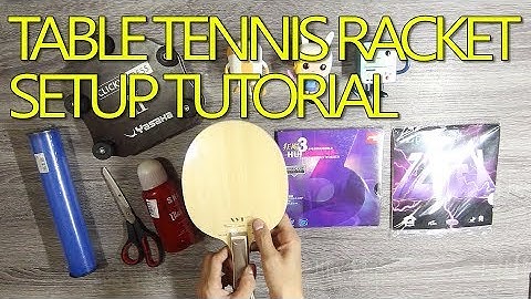 Table Tennis Racket Setup Tutorial (Assembly)