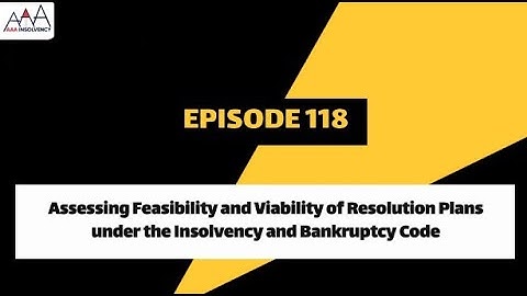 Assessing Feasibility and Viability of Resolution Plans under the Insolvency and Bankruptcy Code