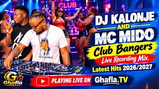 MC MIDO & DJ KALONJE CLUB BANGERS. LATEST HITS 2026/2027. LIVE RECORDING MIX ( GHAFLA TV) 