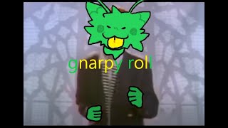 gnarpy sings never gonna give you up