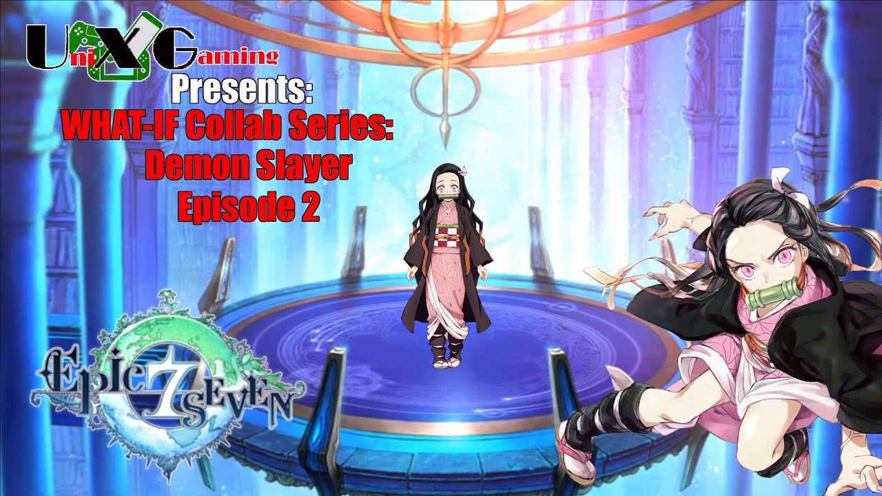 UniXGaming Epic Seven What If Collab Demon Slayer Nezuko YouTube