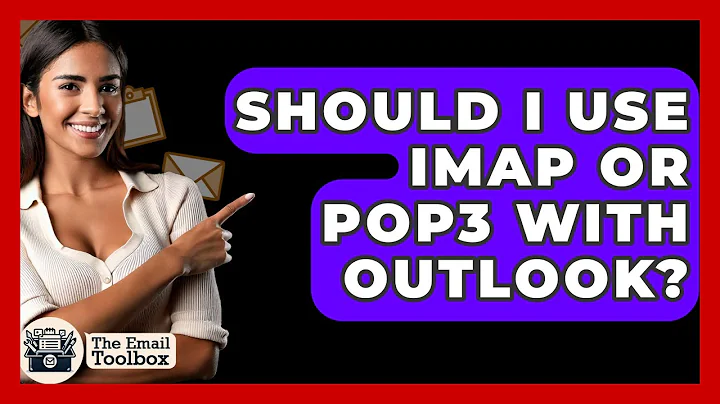 Should I Use IMAP Or POP3 With Outlook? - TheEmailToolbox.com