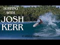 Surfing with josh kerr
