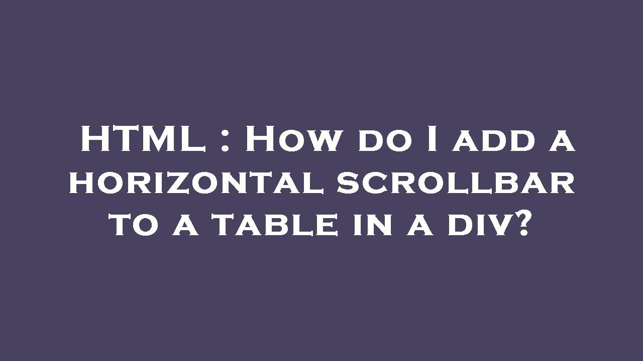 HTML How do I add a horizontal scrollbar to a table in a div? YouTube