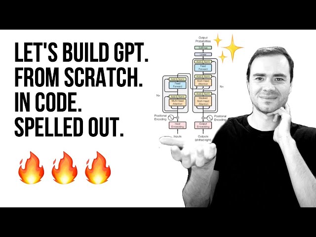 Let's build GPT: from scratch, in code, spelled out. class=